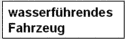 wasserführendes Fahrzeug